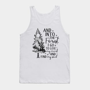 And into the forest i go, to lose my mind and find my soul Tank Top